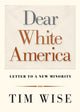 Book cover of: Dear White America. By: Tim J. Wise