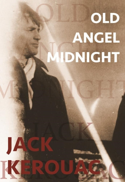 Book cover of: Old Angel Midnight. By: Jack Kerouac