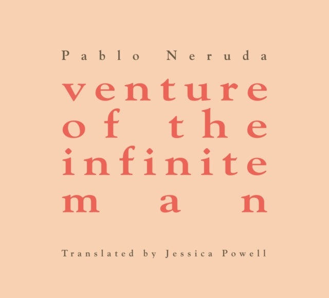 Book cover of: venture of the infinite man. By: Pablo Neruda