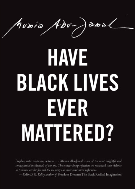 Book cover of: Have Black Lives Ever Mattered?. By: Mumia Abu-Jamal