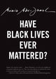 Book cover of: Have Black Lives Ever Mattered?. By: Mumia Abu-Jamal