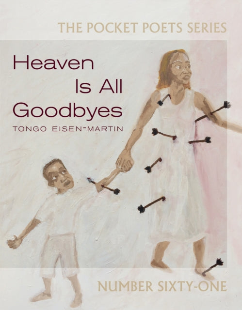 Book cover of: Heaven Is All Goodbyes. By: Tongo Eisen-Martin