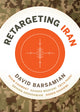 Book cover of: ReTargeting Iran. By: David Barsamian