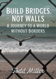 Book cover of: Build Bridges, Not Walls. By: Todd Miller