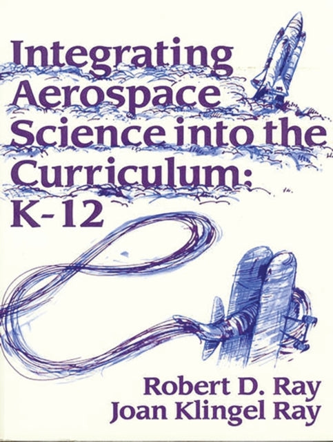 Book cover of: Integrating Aerospace Science into the Curriculum