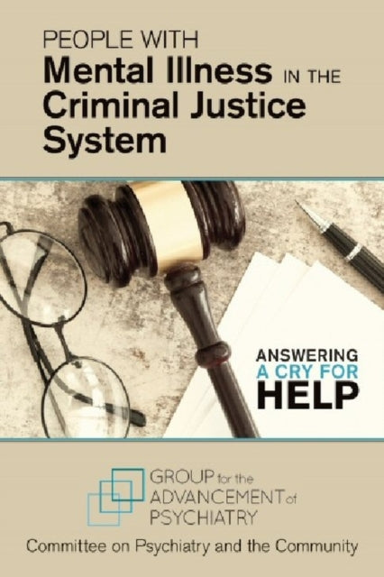 Book cover of: People With Mental Illness in the Criminal Justice System. By: Group for the Advancement of Psychiatry. Committee on Psychiatry and the Community