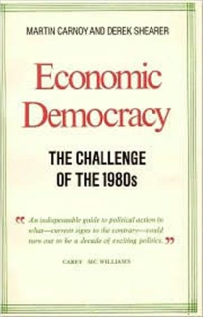 Book cover of: Economic Democracy: The Challenge of the 1980's. By: Martin Carnoy