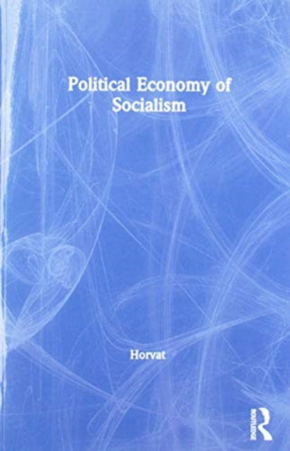 Book cover of: Political Economy of Socialism. By: Branko Horvat