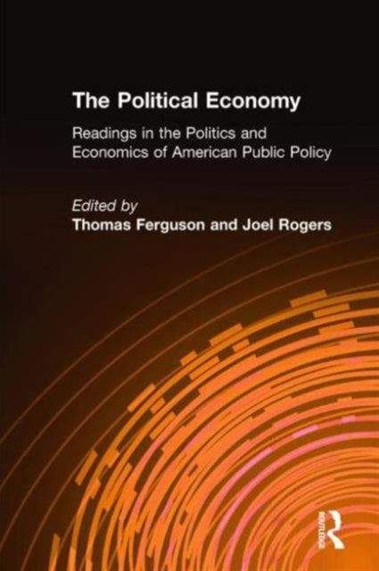 Book cover of: Political Economy: Readings in the Politics and Economics of American Public Policy. By: Thomas Ferguson - undifferentiated