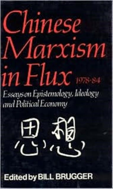 Book cover of: Chinese Marxism in Flux, 1978-84. By: BRUGGER