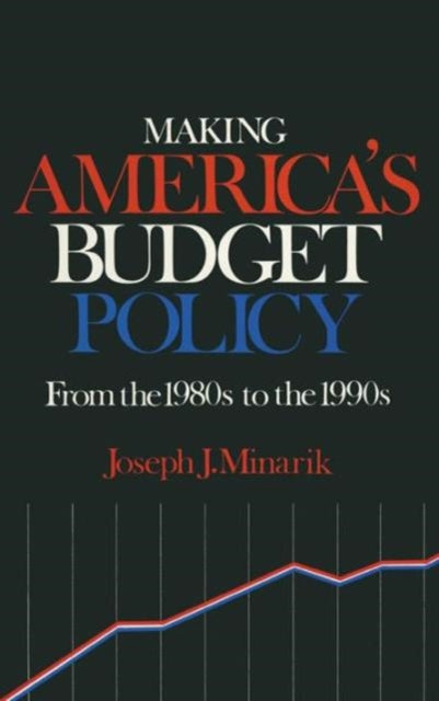 Book cover of: Making America's Budget Policy from the 1980's to the 1990's