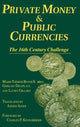Book cover of: Private Money and Public Currencies: The Sixteenth Century Challenge