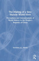 Book cover of: Making of a Sino-Marxist World View. By: Dorothea A. L. Martin