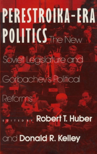 Book cover of: Perestroika Era Politics: The New Soviet Legislature and Gorbachev's Political Reforms. By: Robert T. Huber