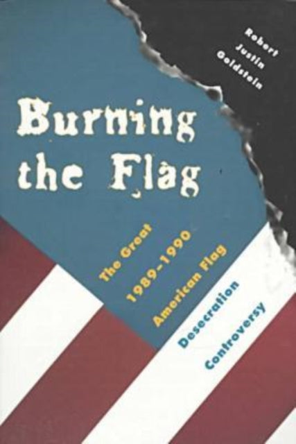 Book cover of: Burning the Flag. By: Robert Justin Goldstein