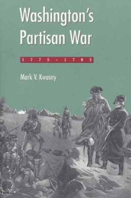 Book cover of: Washington's Partisan War, 1775-83. By: Mark Kwasny