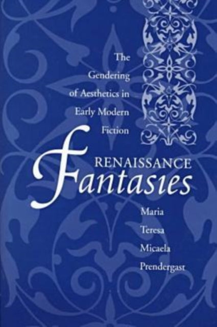 Book cover of: Renaissance Fantasies. By: Maria Teresa Micaela Prendergast