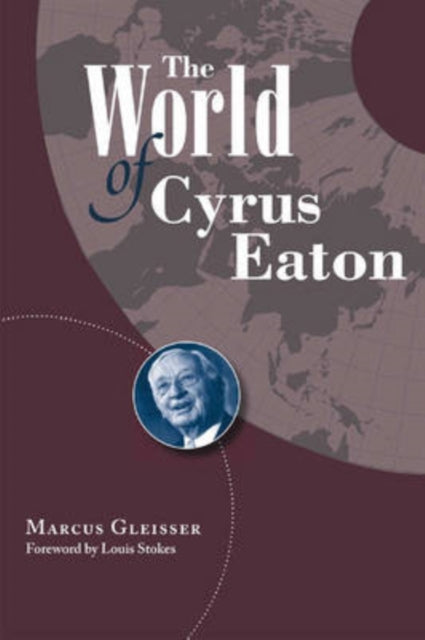 Book cover of: World of Cyrus Eaton. By: Marcus Gleisser