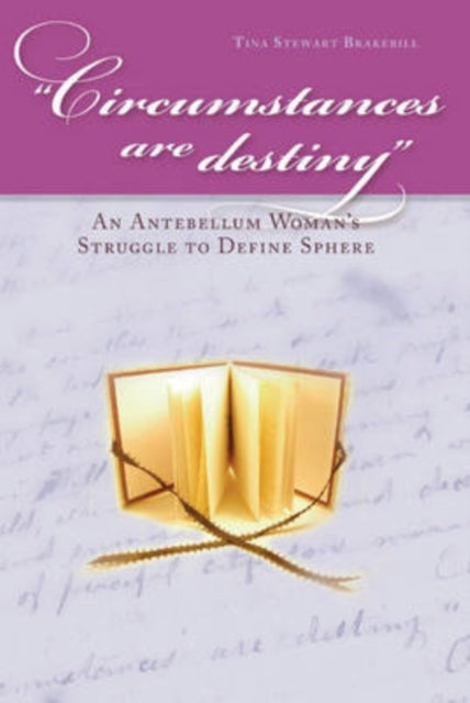 Book cover of: Circumstances are Destiny. By: Tina Stewart Brakebill