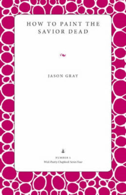 Book cover of: How to Paint the Savior Dead. By: Jason Gray