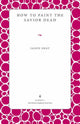 Book cover of: How to Paint the Savior Dead. By: Jason Gray