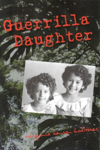 Book cover of: Guerrilla Daughter. By: Virginia Hansen Holmes