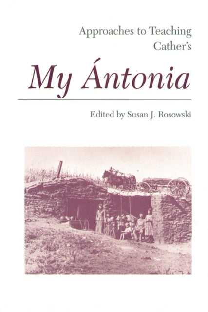 Book cover of: Approaches to Teaching Cather's My Antonia