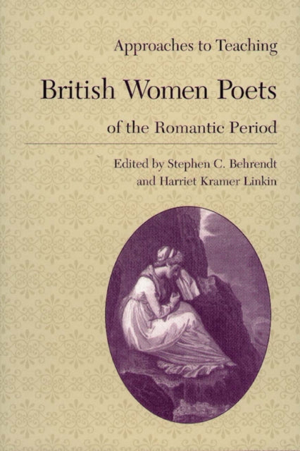 Book cover of: Approaches to Teaching British Women Poets of the Romantic Period