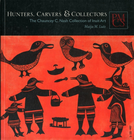 Book cover of: Hunters, Carvers, and Collectors. By: Maija M. Lutz