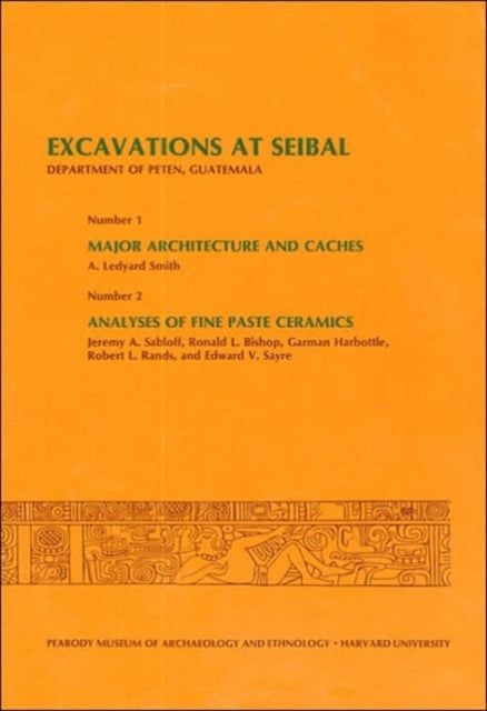 Book cover of: Excavations at Seibal, Department of Peten, Guatemala. By: A. Ledyard Smith