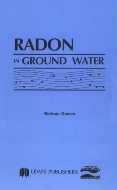 Book cover of: Radon in Ground Water. By: National Water Well Assoc.