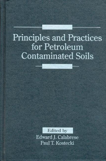 Book cover of: Principles and Practices for Petroleum Contaminated Soils. By: Edward J. Calabrese