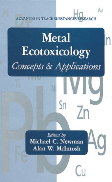 Book cover of: Metal Ecotoxicology Concepts and Applications. By: Michael C. Newman