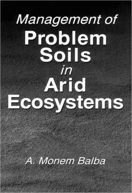 Book cover of: Management of Problem Soils in Arid Ecosystems