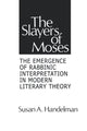 Book cover of: Slayers of Moses. By: Susan, A. Handelman