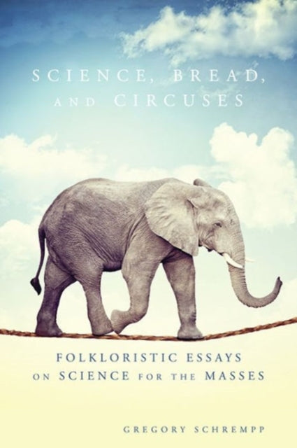 Book cover of: Science, Bread, and Circuses. By: Gregory Schrempp