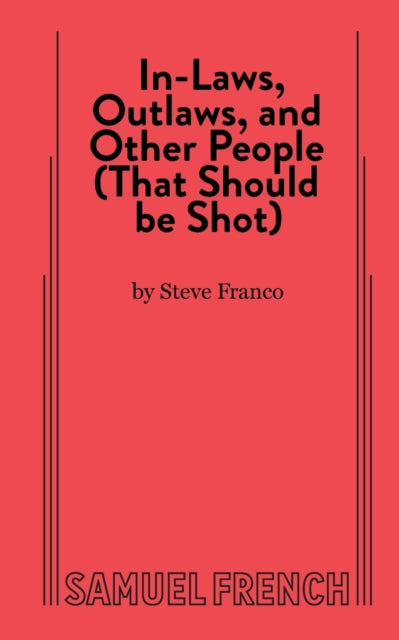 Book cover of: In-Laws, Outlaws, and Other People (That Should Be Shot). By: Steve Franco
