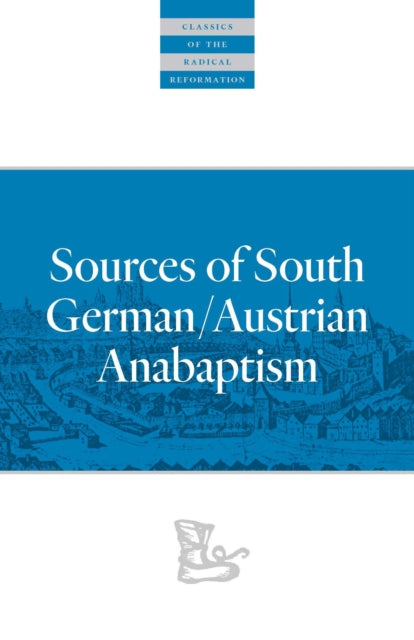 Book cover of: Sources of South German/Austrian Anabaptism. By: Heini Arnold
