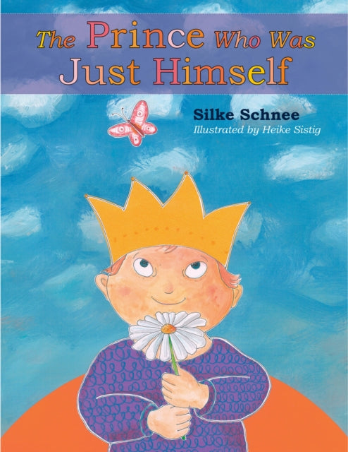 Book cover of: Prince Who Was Just Himself. By: Silke Schnee