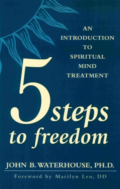 Book cover of: FIVE STEPS TO FREEDOM. By: John B. Waterhouse