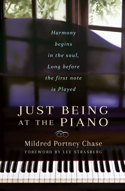 Book cover of: Just Being at the Piano. By: Mildred Portney Chase