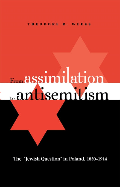 Book cover of: From Assimilation to Antisemitism. By: Theodore R. Weeks