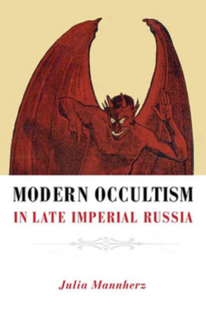 Book cover of: Modern Occultism in Late Imperial Russia. By: Julia Mannherz