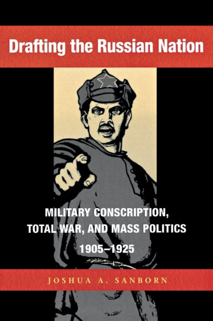 Book cover of: Drafting the Russian Nation. By: Joshua  A. Sanborn