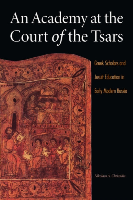 Book cover of: Academy at the Court of the Tsars. By: Nikolaos Chrissidis