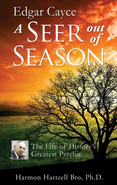 Book cover of: Edgar Cayce: a Seer out of Season. By: Harmon Hartzell Bro