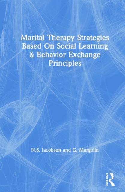 Book cover of: Marital Therapy Strategies Based On Social Learning & Behavior Exchange Principles. By: N.S. Jacobson