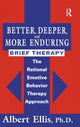 Book cover of: Better, Deeper And More Enduring Brief Therapy. By: Albert Ellis