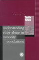 Book cover of: Understanding Elder Abuse in Minority Populations. By: Toshio Tatara