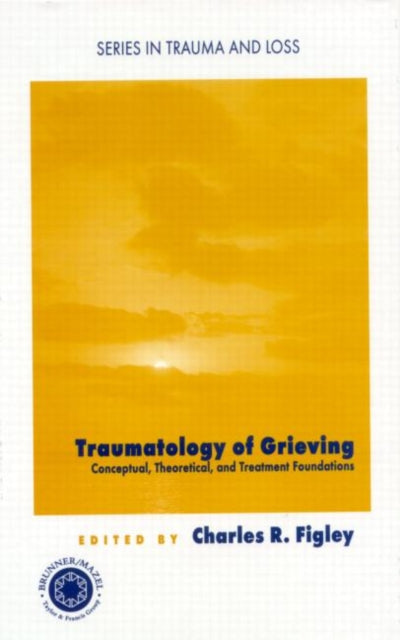 Book cover of: Traumatology of grieving. By: Charles Figley